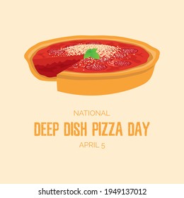 National Deep Dish Pizza Day Illustration. Delicious Deep Dish Pizza Pie With Tomatoes, Salami And Cheese Icon. Deep Dish Pizza Day Poster, April 5. Important Day