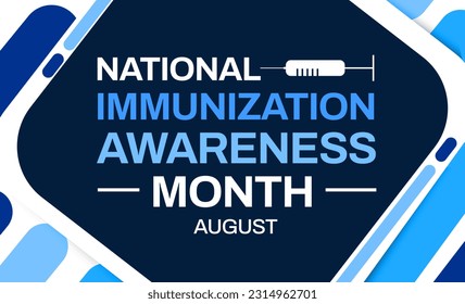 National Immunization awareness month background with blue backdrop and typography on it. August is immunizaiton awareness month - Powered by Shutterstock