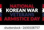 National Korean War Veterans Armistice Day text with side lines on a black background. Which is observed every year in July to celebrate National Korean War Veterans Armistice Day.