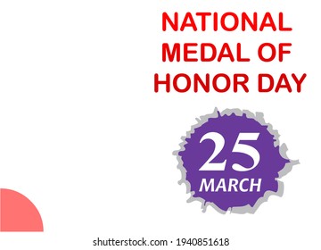 National Medal Of Honor Day. 25 March We Love Celebrating March Holidays.