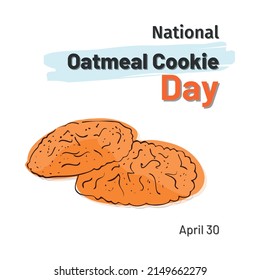 National Oatmeal Cookie Day 30th of April. Very attractive illustration design used for printings, menu cards, promotions, advertising, background, brochure, banners, and social media. - Powered by Shutterstock