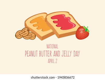 National Peanut Butter And Jelly Day Illustration. Toasted Bread With Peanut Butter And Strawberry Jam Icon. American Delicacy Food Icon. Peanut Butter And Jelly Day Poster, April 2. Important Day 