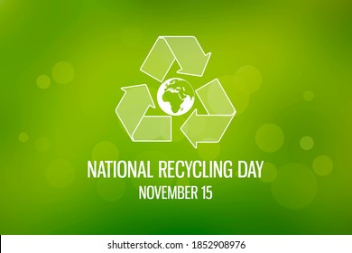 National Recycling Day Images. Green Arrows Recycling Symbol With Planet Earth Icon. Green Environment Illustration. Recycling Day Poster, November 15. Important Day