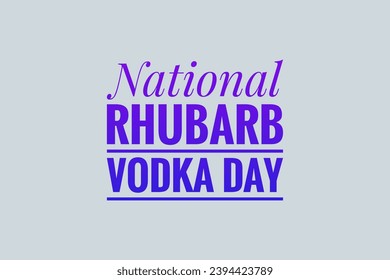 national rhubarb vodka day text design illustration - Powered by Shutterstock