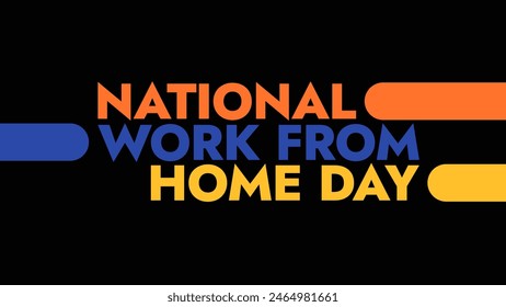  National Work From Home Day colorful text on a black background great for wishing and celebrating national work from home day in may - Powered by Shutterstock