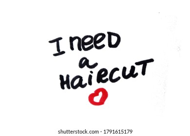 I Need A Haircut! Handwritten Message On A White Background.