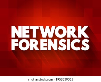 Network Forensics - Sub-branch Of Digital Forensics Relating To The Monitoring And Analysis Of Computer Network Traffic, Text Concept Background