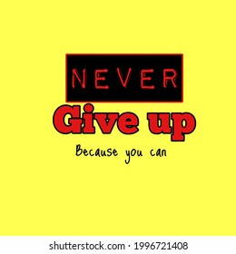 Never Give Up Because You Can - Text Typography Motivation