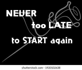 Its Never Too Late To Start Again