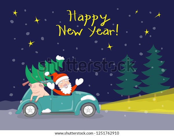 New year card with cartoon pig, fir and\
santa claus traveling in retro car at the night road and\
handwritten text Happy New year in the night sky.\
\
