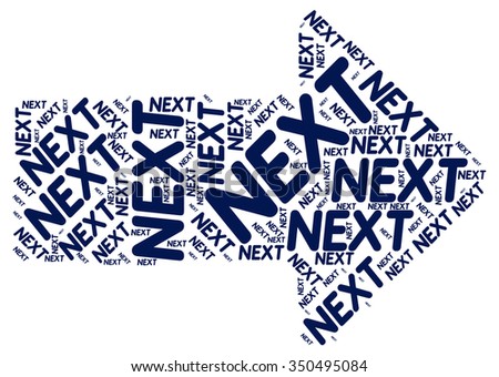Next text collage Composed in the shape of Arrow