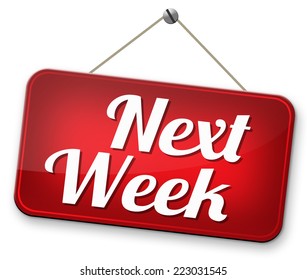 Next Week Coming Soon Near Future Agenda Time Schedule Calendar 