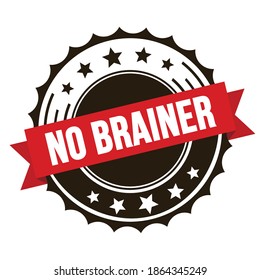 NO BRAINER text on red brown ribbon badge stamp.