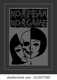 NO FEAR, NO GAME. Graphic Illustration Of Two Halves Of A Woman's Face With A Skull In Between. Combination With Typographic Solution. Poster. Background. 