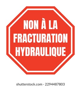 No to fracking symbol icon called non a la fracturation hydraulique in French language