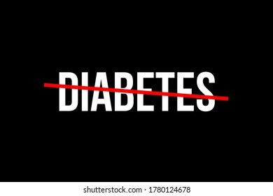 No More Diabetes. Crossed Out Word With A Red Line Meaning The Need To Stop Eating So Much Sugar