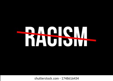 No more racism. Crossed out word Racism with a red line meaning the need to stop racism