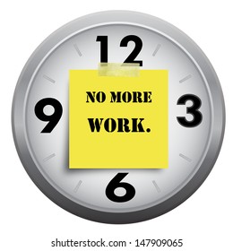 No More Work On Clock With Sticky Paper Note  Isolated On White Background 