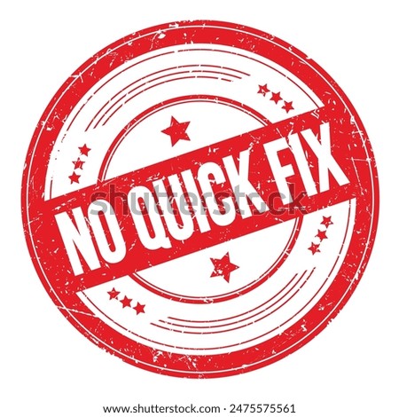NO QUICK FIX text on red round grungy texture stamp.