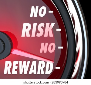 No Risk, No Reward words on a red speedometer display to illustrate the challenge of investing for success, gains and ROI