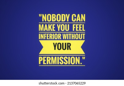Nobody can.make you feel.inferior without your permission text design illustrations on blue background 