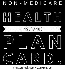 Non- Medicare Health Insurance Plan Card.