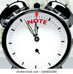 Note soon, almost there, in short time - a clock symbolizes a reminder that Note is near, will happen and finish quickly in a little while, 3d illustration