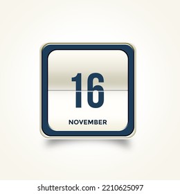 November 16. Button with text 16 November. Table calendar in 3D illustration style.