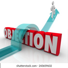 Objection Word In 3d Letters And A Man Jumping Over It On An Arrow To Illustrate Overcoming A Challenge, Rejection Or Disapproval