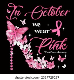 In October We Wear Pink, Breast Cancer Awareness, High Heel Butterfly, Breast Cancer Design, Pink Ribbon, Illustration, Graphic Design, Shirt Design Mugs, Bags, T-Shirt, Backgrounds, Stickers - Powered by Shutterstock