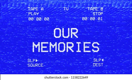 An Old Damaged VHS Tape Tracking A Bad Signal Coming From A Double Deck, With The Text Our Memories.