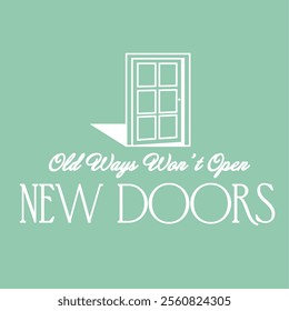 "Old Ways Won't Open New Doors" perfect for stickers, merchandise, mascots, clothing embroidery, and apparel designs. This pack offers high-quality, eye-catching characters, easy to use and scalable.