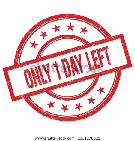ONLY 1 DAY LEFT text written on red round vintage rubber stamp.