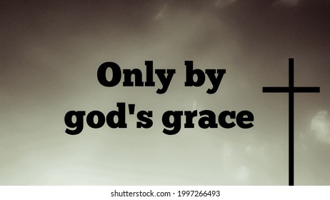 Only by god's grace bible words with black and white color background - Powered by Shutterstock