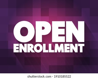 Open Enrollment - Period Each Year When You Can Purchase And Apply For Health Insurance For The Upcoming Year, Text Concept Background