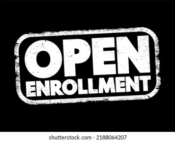 Open Enrollment - Period Each Year When You Can Purchase And Apply For Health Insurance For The Upcoming Year, Text Concept Stamp