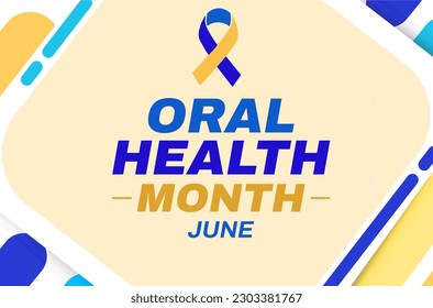 Oral health month background with colorful design and typography. June is a month of Oral Health, backdrop - Powered by Shutterstock