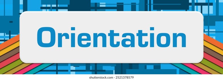 Orientation text written over blue colorful background.