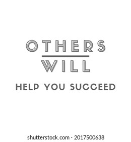 Others Will Help You Succeed. Motivation Quotes Poster With Positive Words.