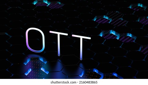 OTT Over The Top. Video Service Delivery Technology. OTT Concept On Blurred Dark Background With Neon Lighting System. 3D Render Illustration.