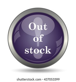 Out of stock icon. Internet button on white background.