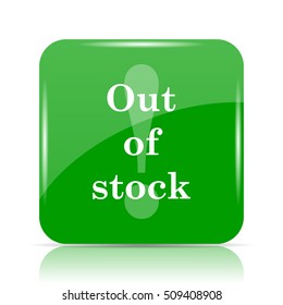 Out of stock icon. Internet button on white background.