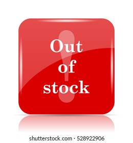 Out of stock icon. Out of stock website button on white background.