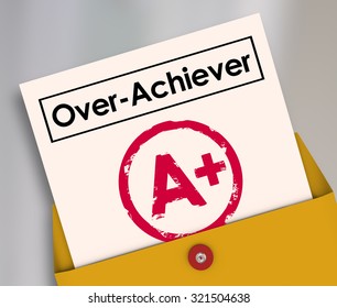 Overachiever Word On A Report Card And A Plus Grade To Illustrate A Student, Worker, Performer Or Employee Who Goes Above And Beyond To Get A Perfect Score