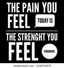 Pain You Feel Today Strength You Stock Illustration 2134754373 ...