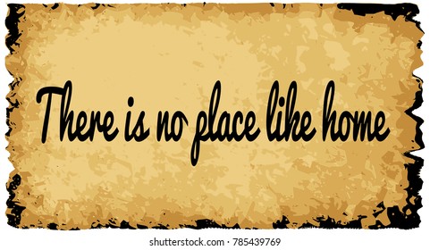 A parchment background of browns shades and black over a white background with the text There Is No Place Like Home