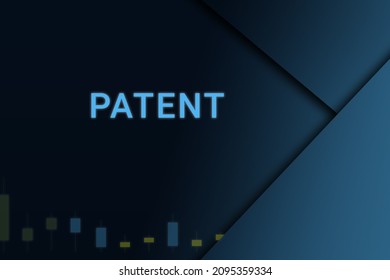 Patent  Background. Illustration With Patent  Logo. Financial Illustration. Patent  Text. Economic Term. Neon Letters On Dark-blue Background. Financial Chart Below.ART Blur