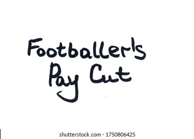 Footballer’s Pay Cut! Handwritten Message On A White Background.