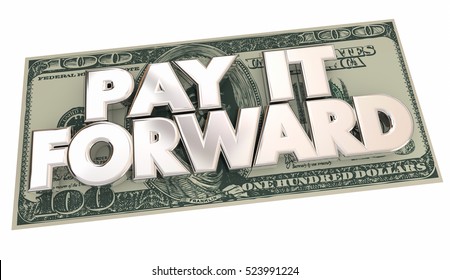 Pay It Forward Cash Money Words Share Generosity 3d Illustration