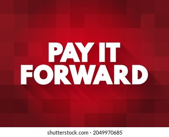 PAY IT FORWARD Text Quote, Concept Background